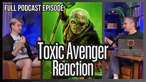 Podcast: 'The Toxic Avenger' Reboot Review